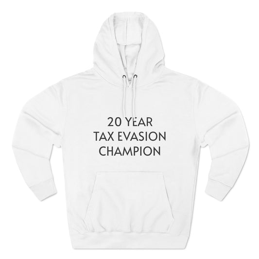 20 year tax evasion champion hoodie