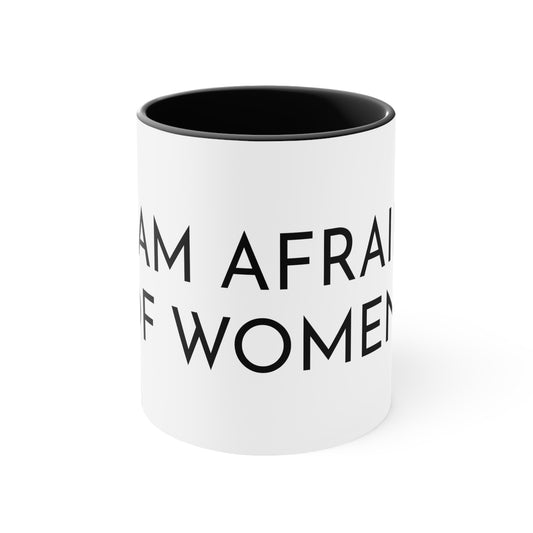 I am afraid of women mug