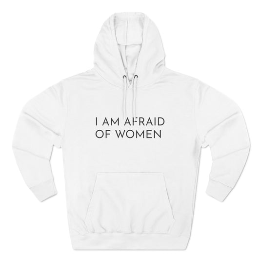 I am afraid of women hoodie