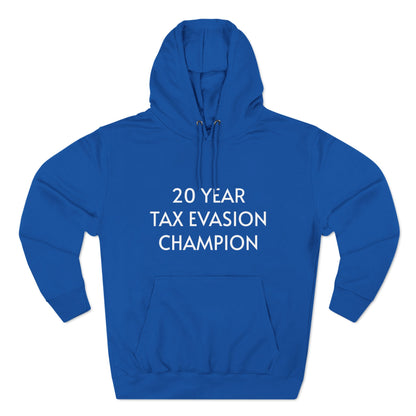 20 year tax evasion champion hoodie